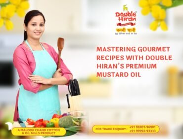 Mastering Gourmet Recipes with Double Hiran’s Premium Mustard Oil