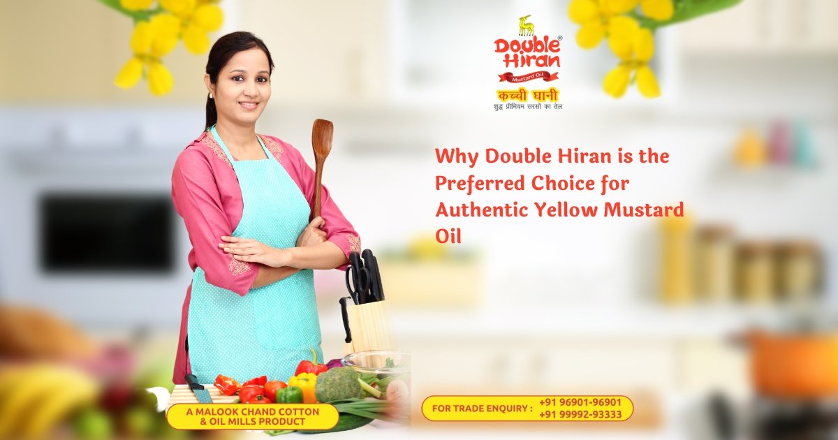 Why Double Hiran is the Preferred Choice for Authentic Yellow Mustard Oil