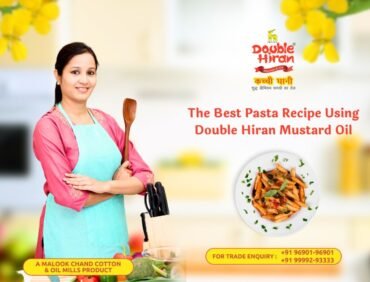 The Best Pasta Recipe Using Double Hiran Mustard Oil