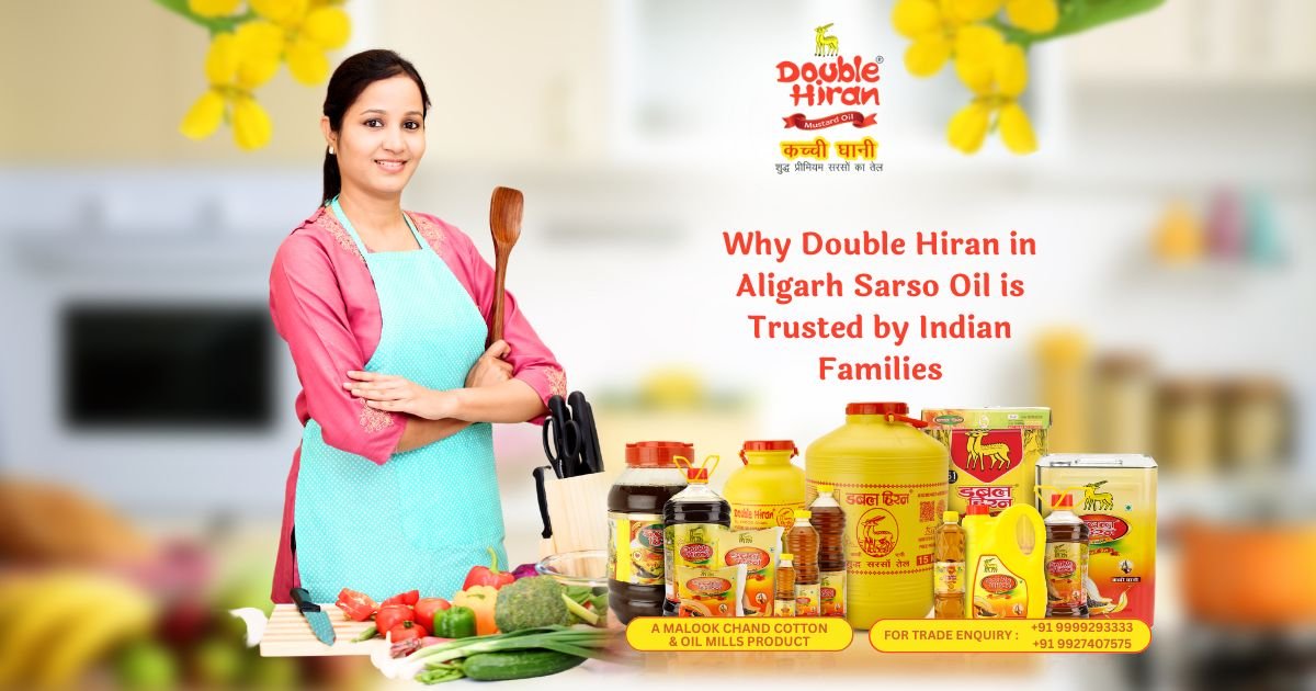Why Double Hiran in Aligarh Sarso Oil is Trusted by Indian Families